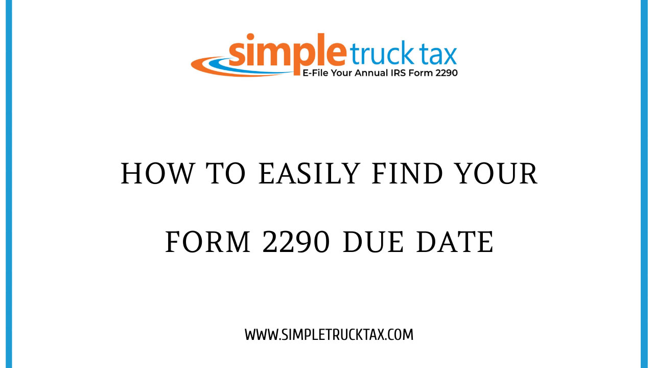 How to Easily Find Your Form 2290 Due Date